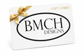 BMCH Designs GIFT CARD